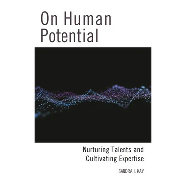 On Human Potential: Nurturing Talents and Cultivating Expertise