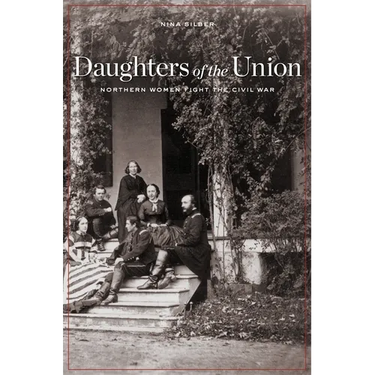 Daughters of the Union: Northern Women Fight the Civil War
