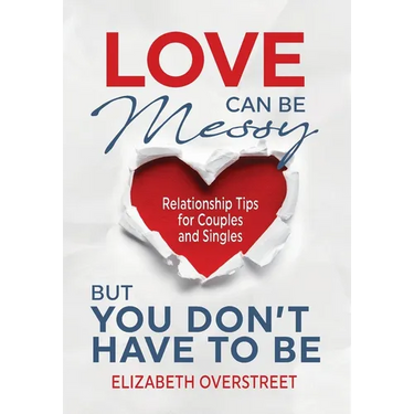 Love Can Be Messy But You Don't Have To Be