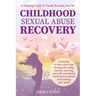 Childhood Sexual Abuse Recovery: A helpful guide to finally reclaim your life