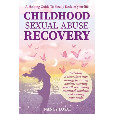Childhood Sexual Abuse Recovery: A helpful guide to finally reclaim your life