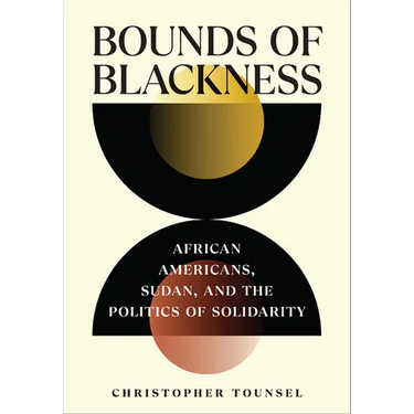Bounds of Blackness: African Americans, Sudan, and the Politics of Solidarity