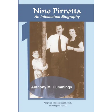 Nino Pirrotta: An Intellectual Biography, Transactions, American Philosophical Society (Vol. 103, Part 1)