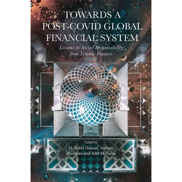 Towards a Post-Covid Global Financial System: Lessons in Social Responsibility from Islamic Finance