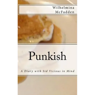 Punkish: A Diary With Sid Vicious in Mind