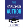 The Hands-On Author: Taking Control of Your Book Marketing Journey