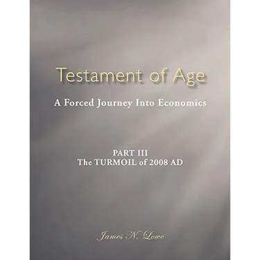Testament of Age: A Forced Journey Into Economics Part III: The Turmoil of 2008 Ad
