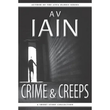 Crime and Creeps: A Short Story Collection