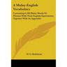 A Malay-English Vocabulary: Containing 6,500 Malay Words Or Phrases With Their English Equivalents, Together With An Appendix