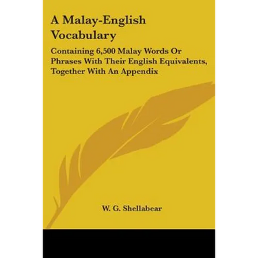 A Malay-English Vocabulary: Containing 6,500 Malay Words Or Phrases With Their English Equivalents, Together With An Appendix