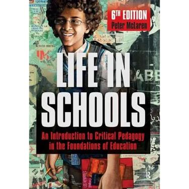 Life in Schools: An Introduction to Critical Pedagogy in the Foundations of Education