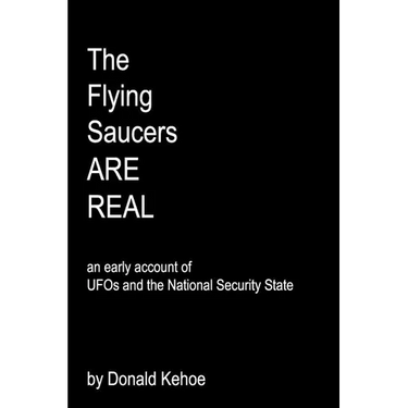 The Flying Saucers Are Real: An Early Account Of Ufos And The National Security State