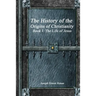 The History of the Origins of Christianity - Book I: The Life of Jesus