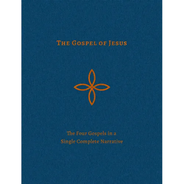 The Gospel of Jesus: The Four Gospels in a Single Complete Narrative