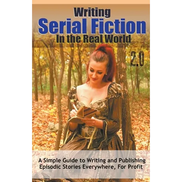 Writing Serial Fiction In the Real World 2.0