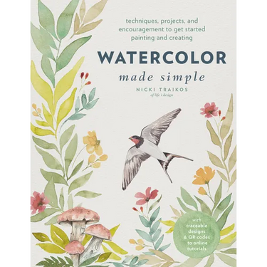 Watercolor Made Simple: Techniques, Projects, and Encouragement to Get Started Painting and Creating - With Traceable Designs and Qr Codes to Online T