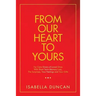 From Our Heart to Yours: For Care Givers of Loved Ones with Short Term Memory Loss, the Surprises, Your Feelings and Your Gifts