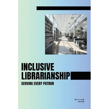 Inclusive Librarianship: Serving Every Patron