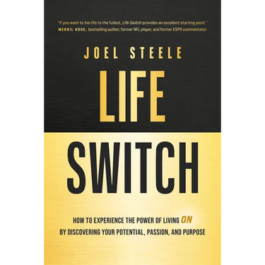 Life Switch: How to Experience the Power of Living on by Discovering Your Potential, Passion, and Purpose