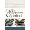 Truth Considered & Applied: Examining Postmodernism, History, and Christian Faith