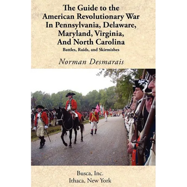 The Guide to the American Revolutionary War in Pennsylvania, Delaware, Maryland, Virginia, and North Carolina
