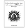 DDoS: Understanding Real-Life Attacks and Mitigation Strategies