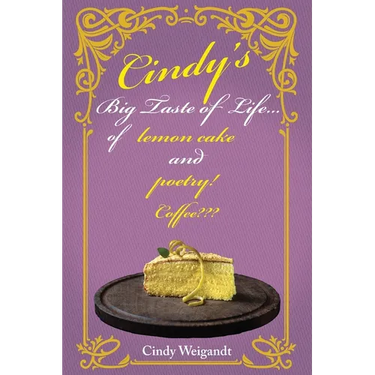 Cindy's Big Taste of Life...: of Lemon cake and poetry! Coffee