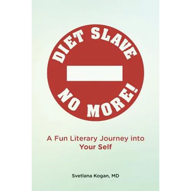 Diet Slave No More!: A Fun Literary Journey into Your Self