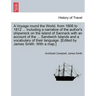 A Voyage Round the World, from 1806 to 1812 ... Including a Narrative of the Author's Shipwreck on the Island of Sannack with an Account of the ... Sa