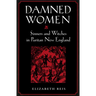 Damned Women: Sinners and Witches in Puritan New England