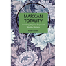 Marxian Totality: Inverting Hegel to Explain Worldly Matters