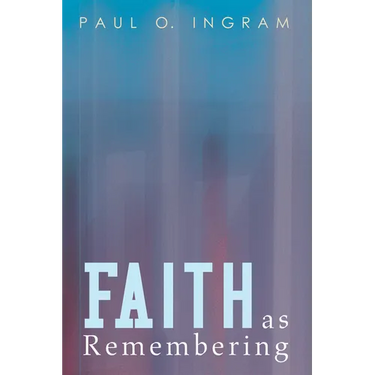 Faith as Remembering