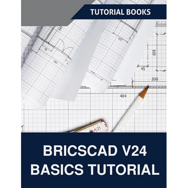 BricsCAD V24 Basics Tutorial (COLORED): A Step-by-Step Guide to CAD Design and Drafting