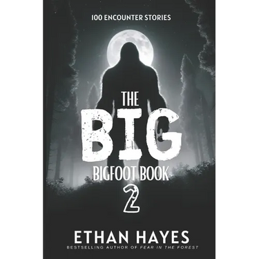 The Big Bigfoot Book: 100 Encounter Stories: Volume 2