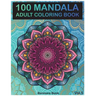 100 Mandala: Adult Coloring Book 100 Mandala Images Stress Management Coloring Book For Relaxation, Meditation, Happiness and Relief & Art Color Thera