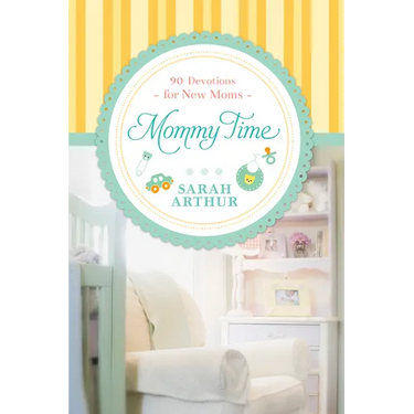 Mommy Time: 90 Devotions for New Moms