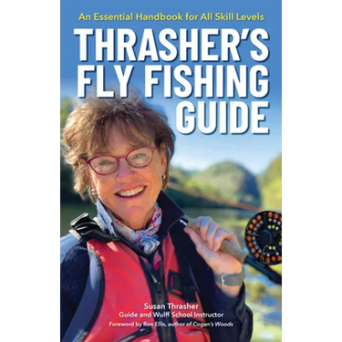 Thrasher's Fly Fishing Guide: An Essential Handbook for All Skill Levels