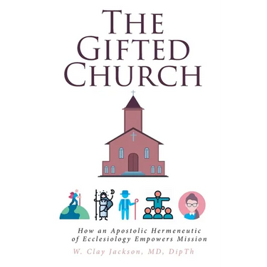 The Gifted Church: How an Apostolic Hermeneutic of Ecclesiology Empowers Mission
