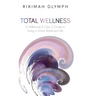 Total Wellness: A Millennial & Gen Z Guide to Living a More Balanced Life