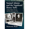 Samuel Adams and the Vagabond Henry Tufts: Virtue Meets Vice in the Revolutionary Era