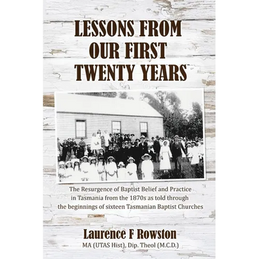 Lessons From Our First 20 Years: The Beginnings of the Baptist Church in Tasmania