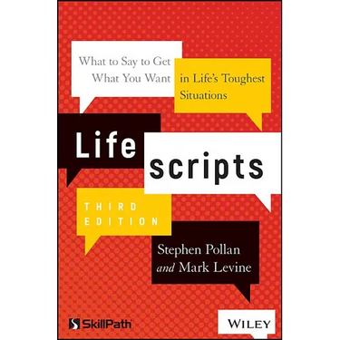 Lifescripts: What to Say to Get What You Want in Life's Toughest Situations