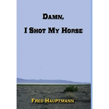 Damn, I Shot My Horse