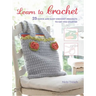 Learn to Crochet: 25 Quick and Easy Crochet Projects to Get You Started