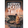 The Accidental Picasso Thief: The True Story of a Reverse Heist, Outrunning the Fbi, and Fleeing the Boston Mob