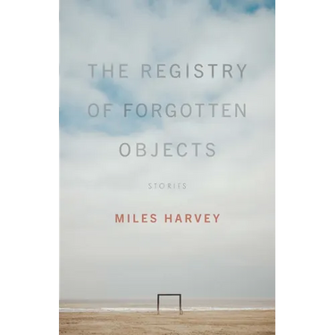 The Registry of Forgotten Objects: Stories