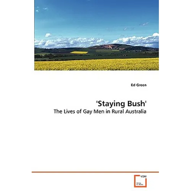 'Staying Bush' - The Lives of Gay Men in Rural Australia