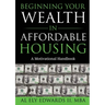 Beginning Your Wealth in Affordable Housing: A Motivational Handbook