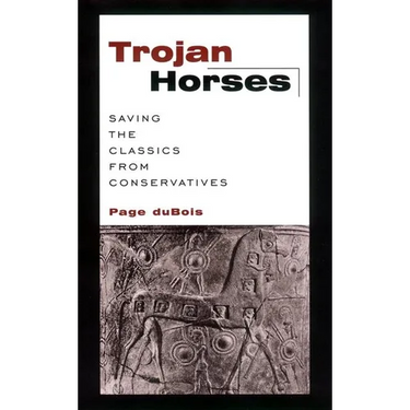 Trojan Horses: Saving the Classics from Conservatives