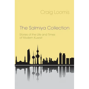 The Salmiya Collection: Stories of the Life and Times of Modern Kuwait
